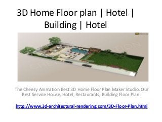 3D Home Floor plan | Hotel |
Building | Hotel
The Cheesy Animation Best 3D Home Floor Plan Maker Studio. Our
Best Service House, Hotel, Restaurants, Building Floor Plan .
http://www.3d-architectural-rendering.com/3D-Floor-Plan.html
 