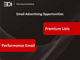 Data Powered Marketing

Email Advertising Opportunities

Premium Lists

Performance Email

 