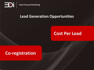 Data Powered Marketing

Lead Generation Opportunities

Cost Per Lead

Co-registration

 