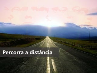 Percorra a distância

 