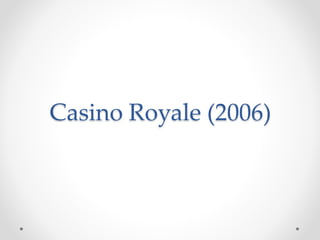 Casino Royale (2006)
 
