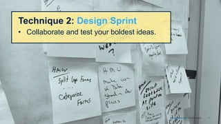 15
Technique 2: Design Sprint
• Collaborate and test your boldest ideas.
CX at Prudential. 3 techniques.
 