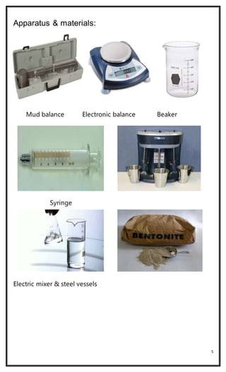 5
Apparatus & materials:
Mud balance Electronic balance Beaker
Syringe
Electric mixer & steel vessels
 