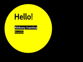 Hello!
Aleksey Ivanitsa
Readdle
 