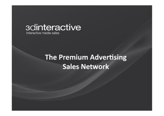 The	
  Premium	
  Adver-sing	
  	
  
        Sales	
  Network	
  
                  	
  
 