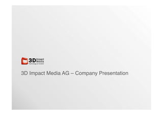 3D Impact Media AG – Company Presentation!
 