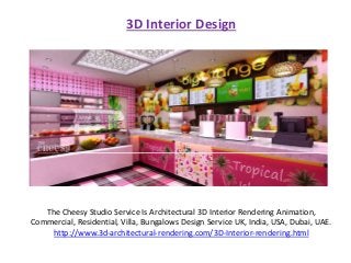 3D Interior Design
The Cheesy Studio Service Is Architectural 3D Interior Rendering Animation,
Commercial, Residential, Villa, Bungalows Design Service UK, India, USA, Dubai, UAE.
http://www.3d-architectural-rendering.com/3D-Interior-rendering.html
 