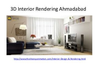 3D Interior Rendering Ahmadabad
http://www.thecheesyanimation.com/Interior-Design-&-Rendering.html
 