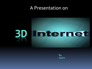 3D
A Presentation on
By,
Zack’s
 