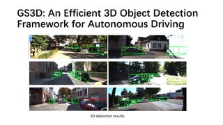 GS3D: An Efficient 3D Object Detection
Framework for Autonomous Driving
3D detection results
 