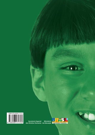 Secretaria Especial
dos Direitos Humanos
Ministério
da Educação
Direitos Humanos
Relações
étnico-raciais
e de gênero
kit3_CAPA_mod3.indd 2-3 10/3/2007 20:27:47
 