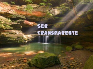 Ser
Transparente
 