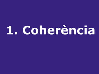 1. Coherència 