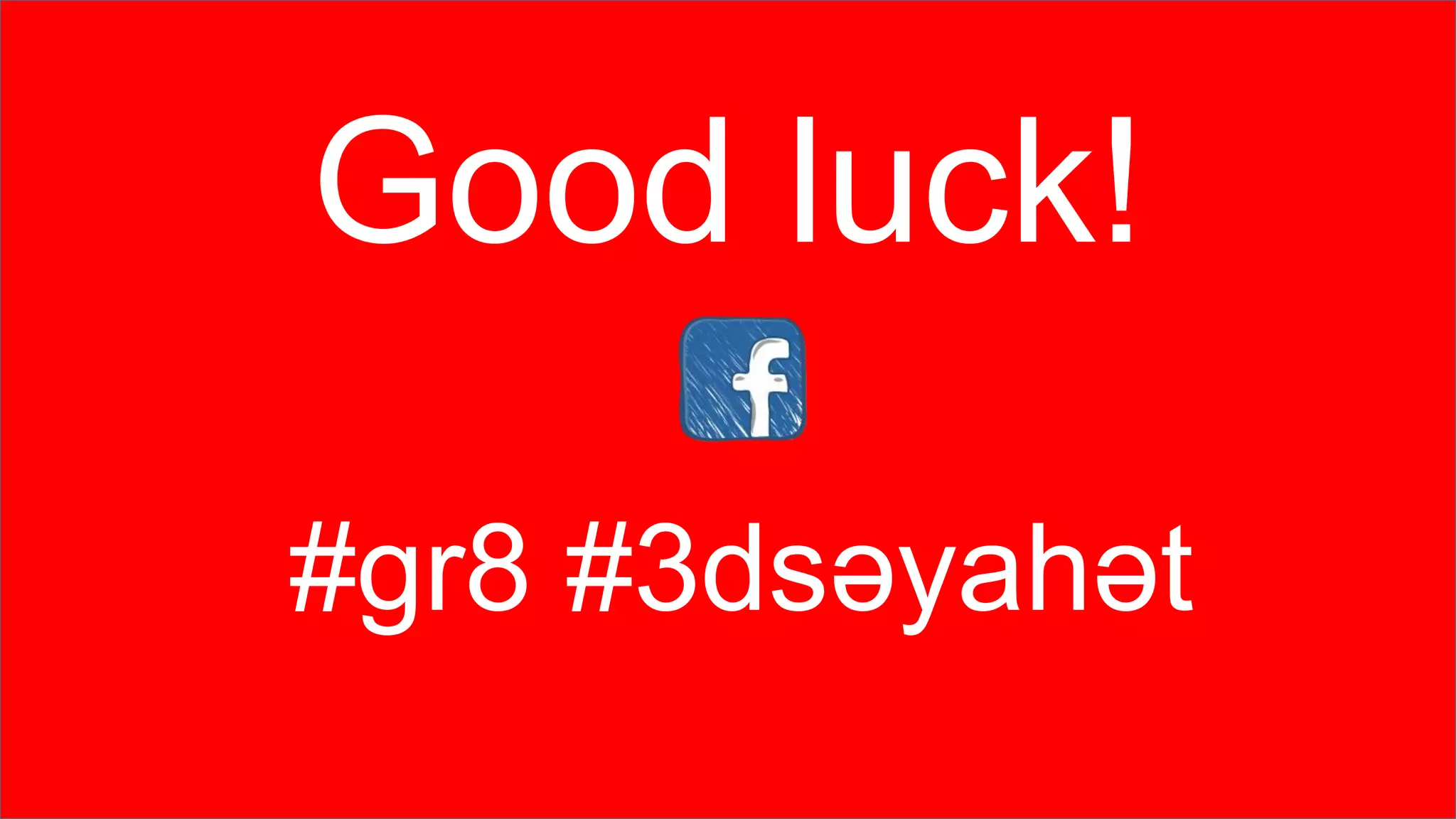 Good luck!
#gr8 #3dsəyahət