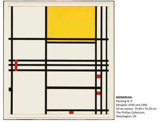 MONDRIAN
Painting N. 9
between 1939 and 1942
Oil on canvas, 79.69 x 74.29 cm
The Phillips Collection,
Washington, DC
 