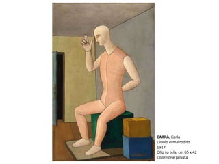 CARRÀ, Carlo
L’idolo ermafrodito
1917
Olio su tela, cm 65 x 42
Collezione privata
 