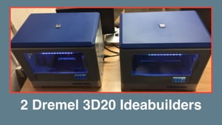 • 30 Day Trial
• Contact info: https://
3dprinter.dremel.com/
education-request
• I’d appreciate if you
used my name as a
...