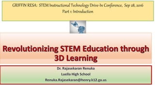 GRIFFIN RESA: STEM Instructional Technology Drive-In Conference, Sep 28, 2016
Part 1: Introduction
 