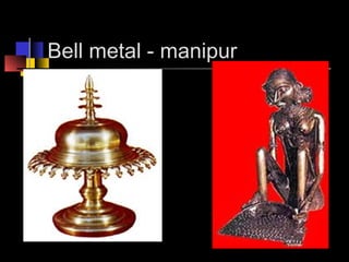 Bell metal - manipur
 