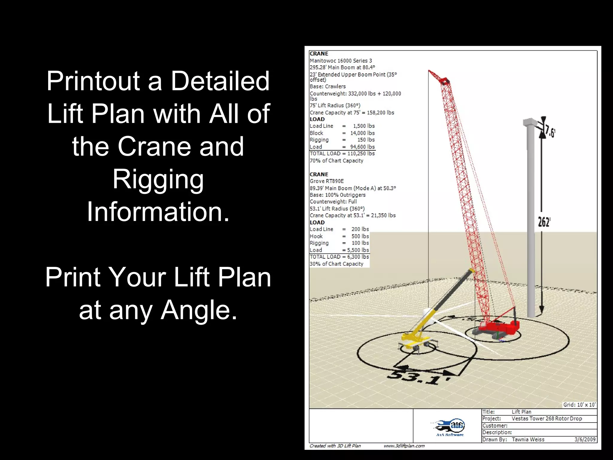 Printout a Detailed Lift Plan with All of the Crane and Rigging Information. Print Your Lift Plan at any Angle. 