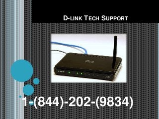 D-LINK TECH SUPPORT
1-(844)-202-(9834)
 