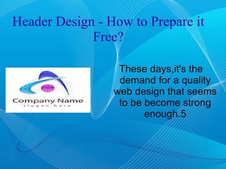 Header Design - How to Prepare it Free? ,[object Object]