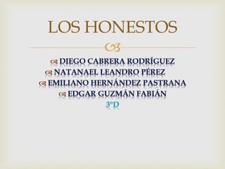 
LOS HONESTOS
 