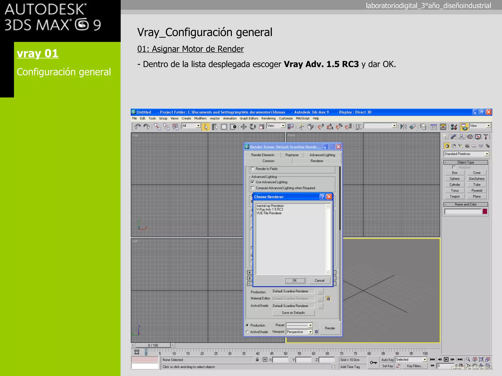 vray 01 Configuración general Vray_Configuración general 01: Asignar Motor de Render - Dentro de la lista desplegada escoger  Vray Adv. 1.5 RC3  y dar OK. laboratoriodigital_3°año_diseñoindustrial 