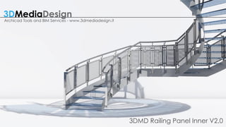 3DMD Railing Panel Inner V2.0
3DMediaDesign
Archicad Tools and BIM Services - www.3dmediadesign.it
 