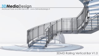 3DMD Railing Vertical Bar V1.0
3DMediaDesign
Archicad Tools and BIM Services - www.3dmediadesign.it
 
