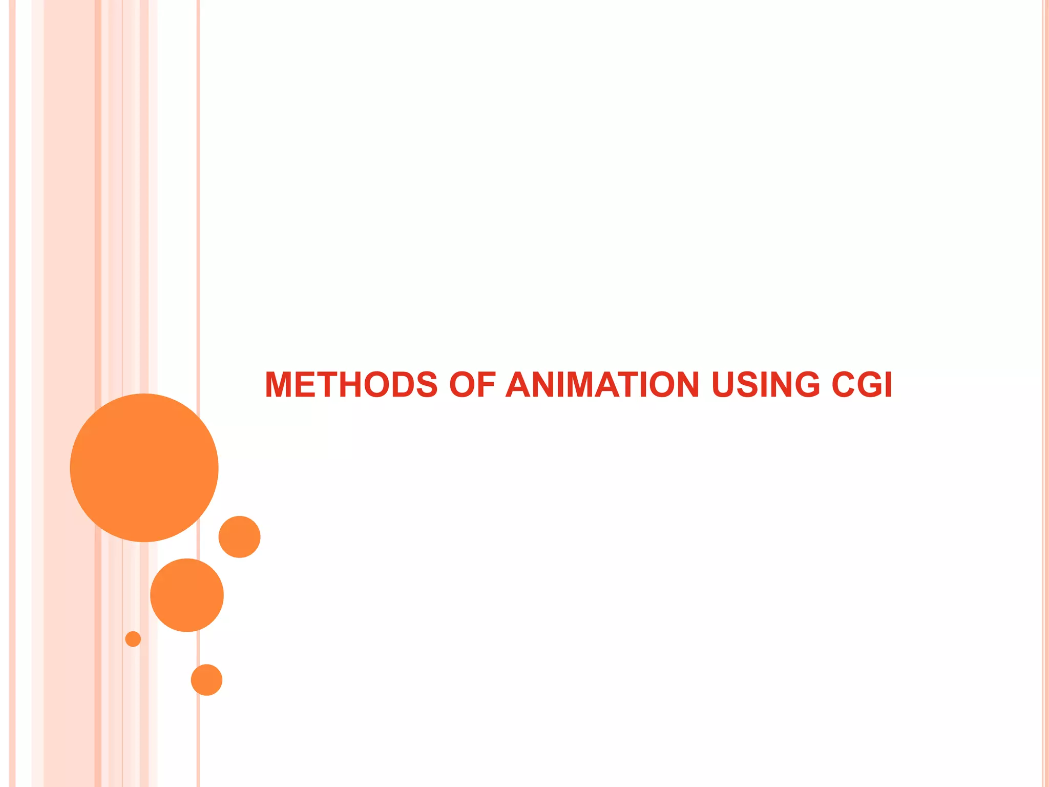 METHODS OF ANIMATION USING CGI
 