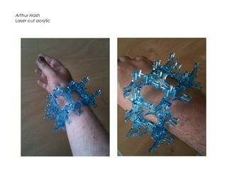 Arthur Hash
Laser cut acrylic
 