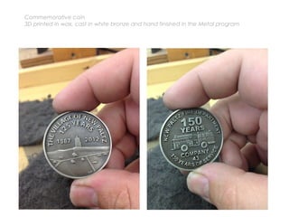 Commemorative coin
3D printed in wax, cast in white bronze and hand finished in the Metal program
 