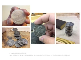 Commemorative coin
3D printed in wax, cast in white bronze and hand finished in the Metal program
 
