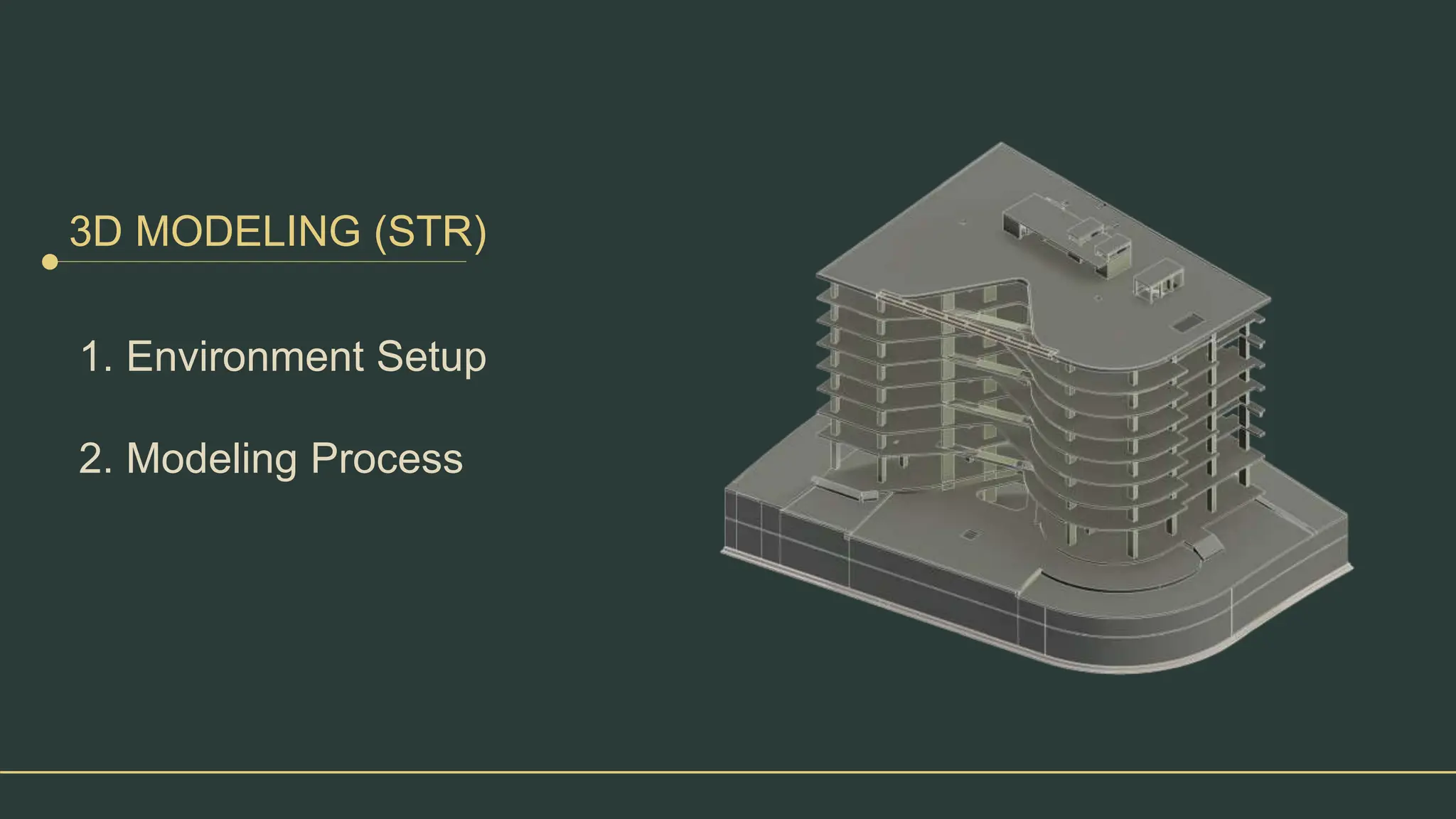 3D MODELING (STR)
1. Environment Setup
2. Modeling Process