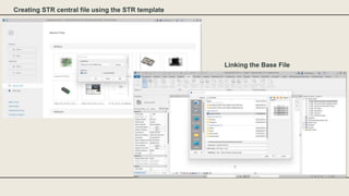 Creating STR central file using the STR template
Linking the Base File