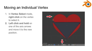 Moving an Individual Vertex
1. In Vertex Select mode,
right click on the vertex
to select it.
2. Left click and hold on
on...