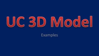 UC 3D Model Examples 