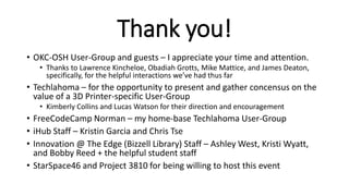 Thank you!
• OKC-OSH User-Group and guests – I appreciate your time and attention.
• Thanks to Lawrence Kincheloe, Obadiah...