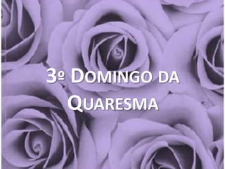 3º Domingo da Quaresma