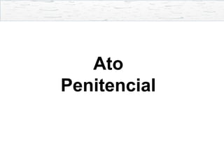 Ato
Penitencial
 