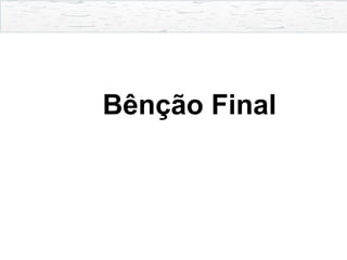 Bênção Final
 