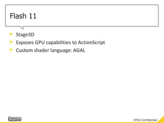 Flash 11Stage3DExposes GPU capabilities to ActionScriptCustom shader language: AGAL