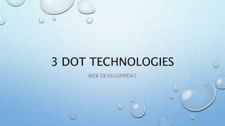 3 DOT TECHNOLOGIES
WEB DEVELOPMENT
 