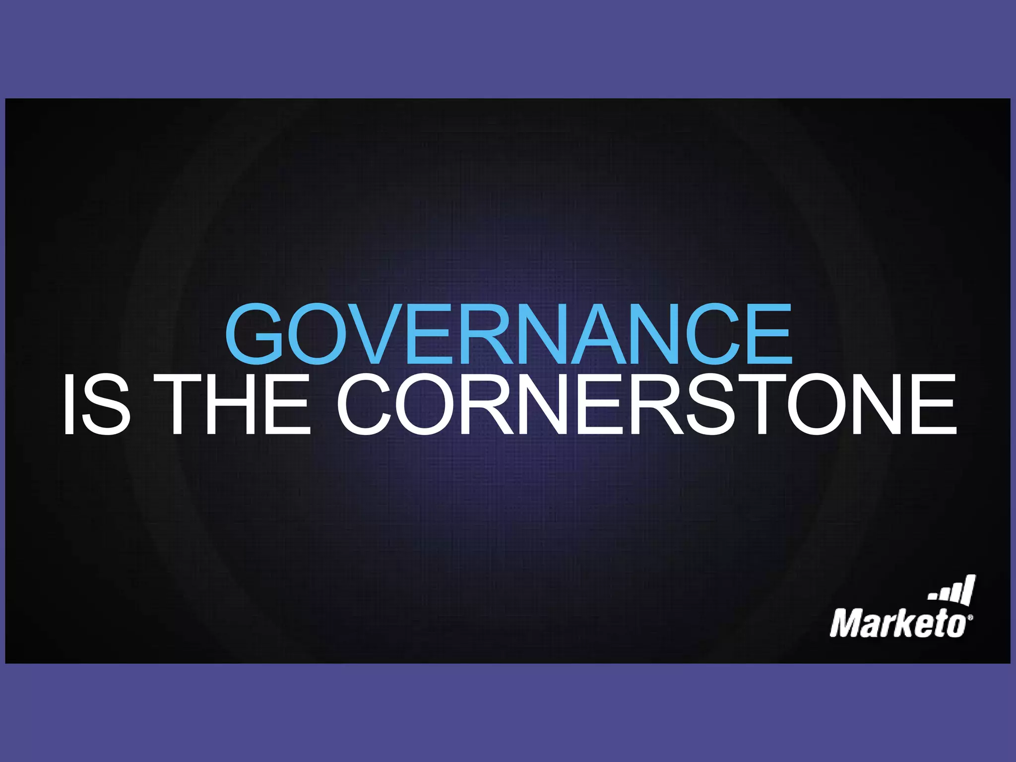 GOVERNANCE
IS THE CORNERSTONE
 