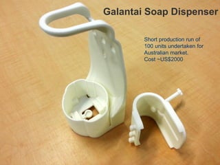 Galantai Soap Dispenser
Short production run of
100 units undertaken for
Australian market.
Cost ~US$2000
 