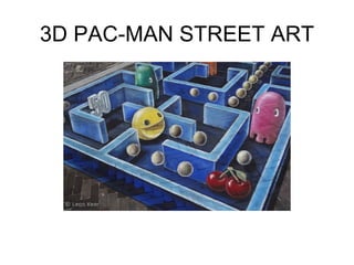 3D PAC-MAN STREET ART
 