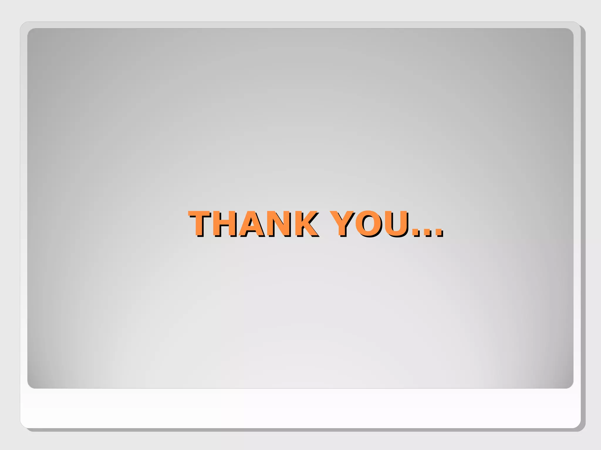 THANK YOU…THANK YOU…
 