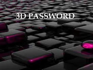 3D PASSWORD
 