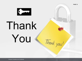 PAGE 15
Company Proprietary and Confidential
Company Proprietary and Confidential
Thank
You
 